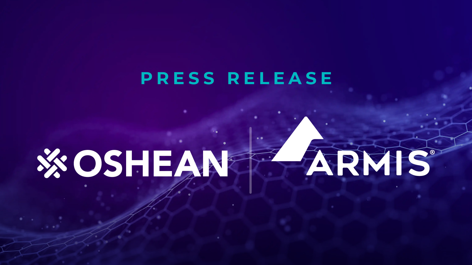 Press Release: OSHEAN Partners with Armis to Expand Cyber Exposure Management and Asset Visibility for Its Members
