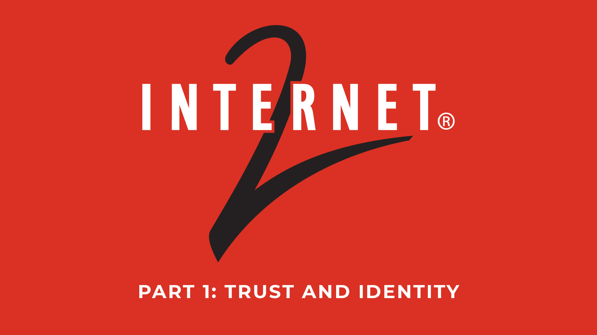 Internet 2 Series, Part 1: Trust and Identity